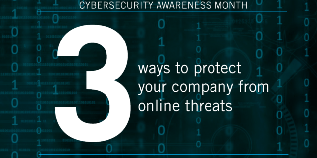 3 ways to protect your company from online threats